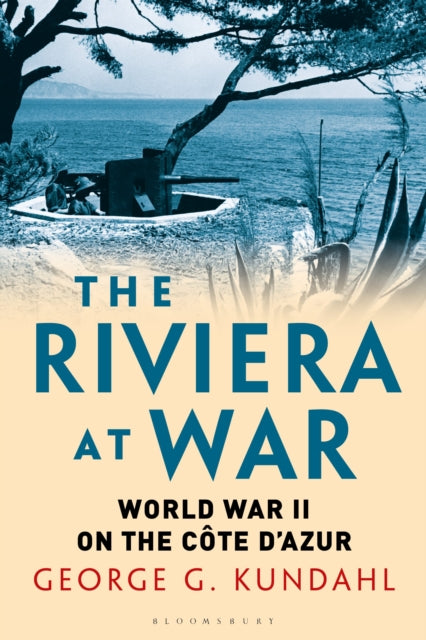 The Riviera at War: World War II on the Côte d'Azur