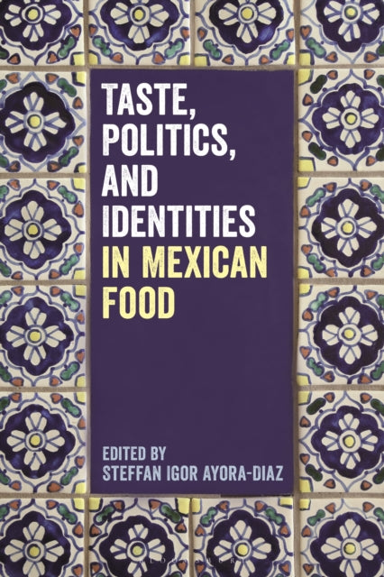 Taste Politics and Identities in Mexican Food