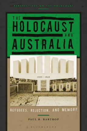 The Holocaust and Australia: Refugees, Rejection, and Memory