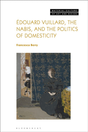 Edouard Vuillard the Nabis and the Politics of