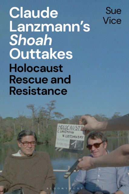 Claude Lanzmann’s 'Shoah' Outtakes: Holocaust Rescue and Resistance