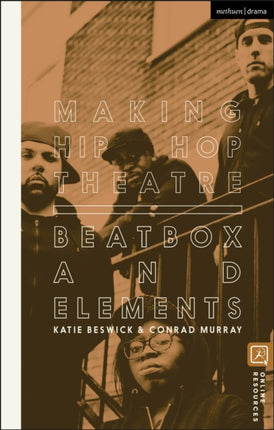 Making Hip Hop Theatre: Beatbox and Elements