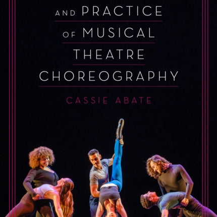 The Art and Practice of Musical Theatre Choreography