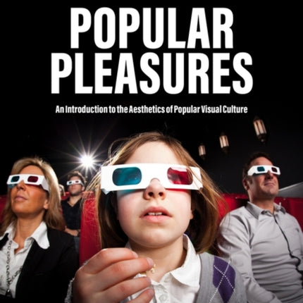 Popular Pleasures: An Introduction to the Aesthetics of Popular Visual Culture