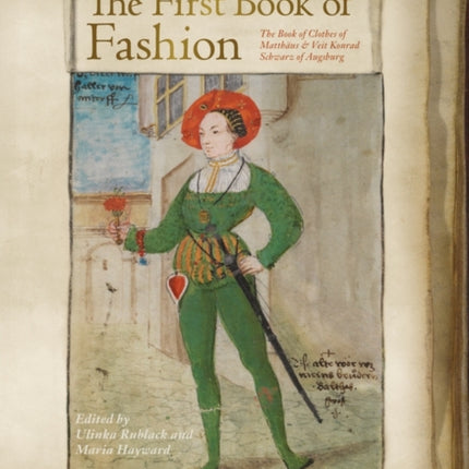 The First Book of Fashion: The Book of Clothes of Matthaeus and Veit Konrad Schwarz of Augsburg