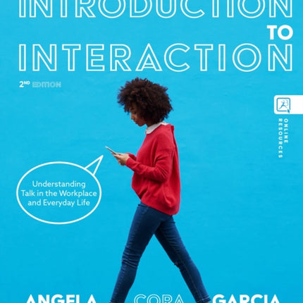 An Introduction to Interaction: Understanding Talk in the Workplace and Everyday Life