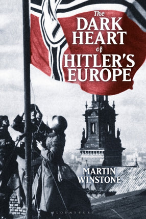 The Dark Heart of Hitler's Europe: Nazi Rule in Poland Under the General Government