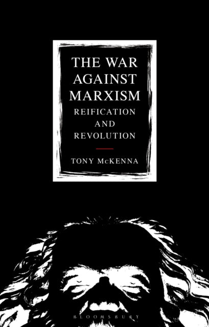 The War Against Marxism: Reification and Revolution