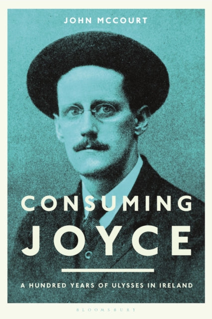 Consuming Joyce: 100 Years of Ulysses in Ireland