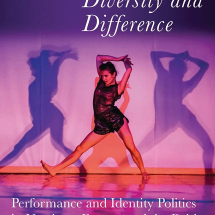 Dance, Diversity and Difference: Performance and Identity Politics in Northern Europe and the Baltic