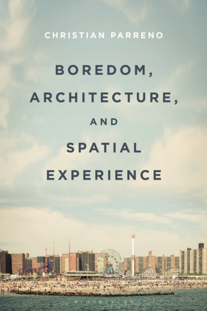 Boredom Architecture and Spatial Experience