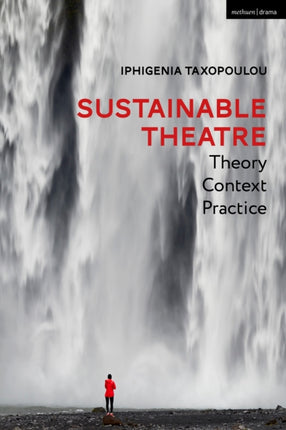 Sustainable Theatre Theory Context Practice