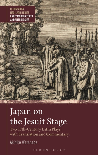 Japan on the Jesuit Stage: Two 17th-Century Latin Plays with Translation and Commentary