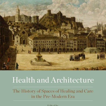Health and Architecture The History of Spaces of