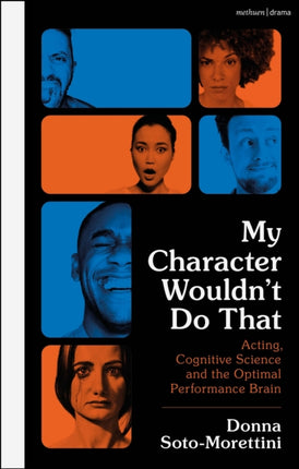 My Character Wouldn’t Do That: Acting, Cognitive Science and the Optimal Performance Brain