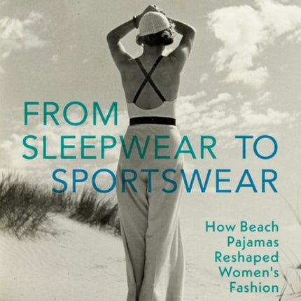 From Sleepwear to Sportswear: How Beach Pajamas Reshaped Women's Fashion