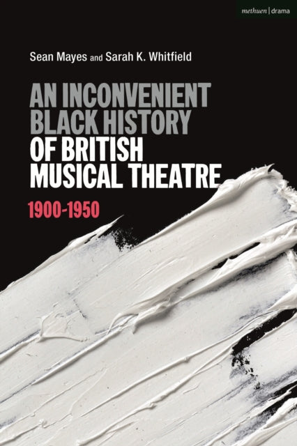 An Inconvenient Black History of British Musical Theatre: 1900 - 1950