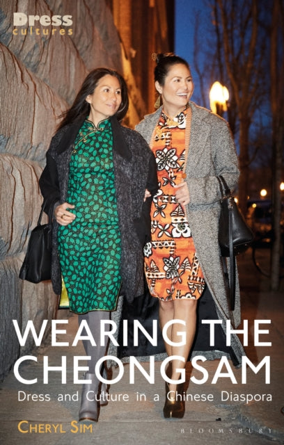 Wearing the Cheongsam Dress and Culture in a Chinese Diaspora Dress Cultures