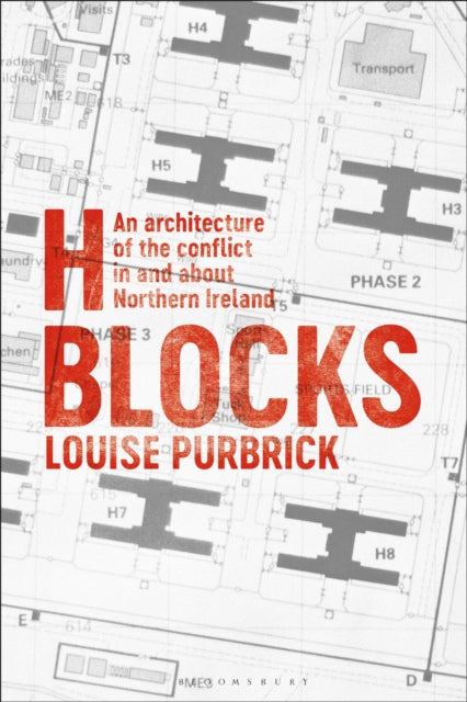 H Blocks: An Architecture of the Conflict in and about Northern Ireland