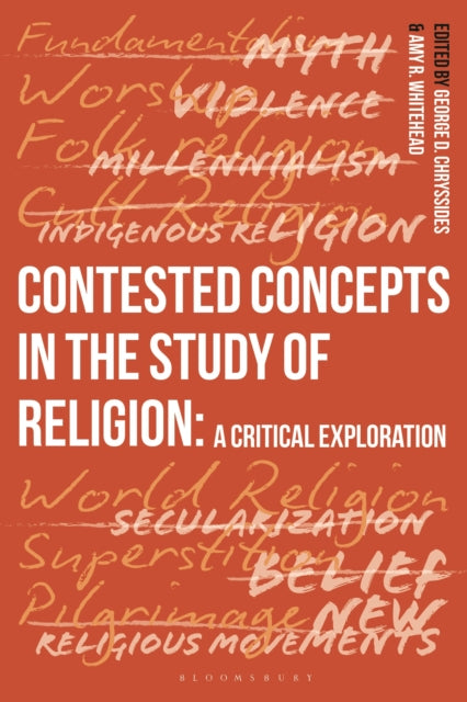 Contested Concepts in the Study of Religion: A Critical Exploration