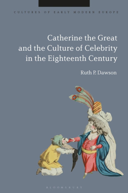 Catherine the Great and the Culture of Celebrity