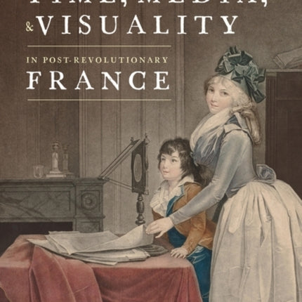 Time Media and Visuality in PostRevolutionary
