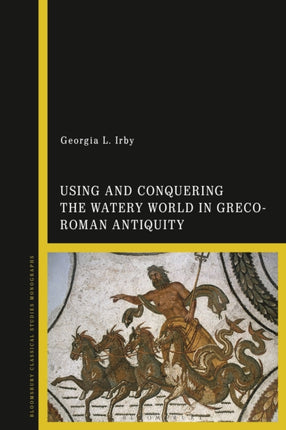 Using and Conquering the Watery World in GrecoRoman Antiquity