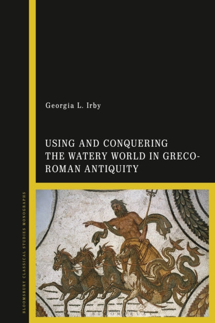 Using and Conquering the Watery World in GrecoRoman Antiquity