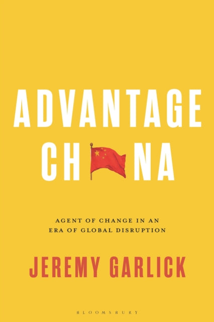 Advantage China: Agent of Change in an Era of Global Disruption