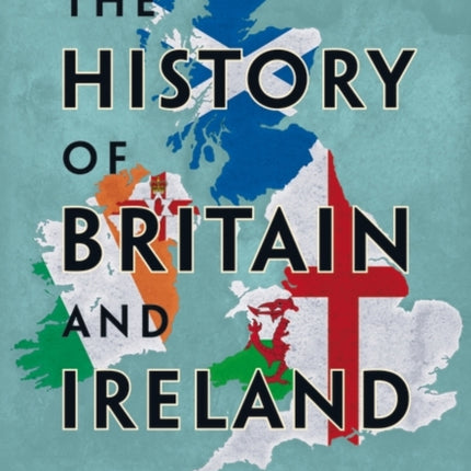 The History of Britain and Ireland: Prehistory to Today