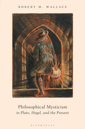 Philosophical Mysticism in Plato Hegel and the Present