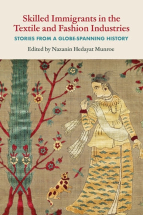 Skilled Immigrants in the Textile and Fashion Industries: Stories from a Globe-Spanning History