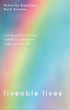 Liveable Lives: Living and Surviving LGBTQ Equalities in India and the UK