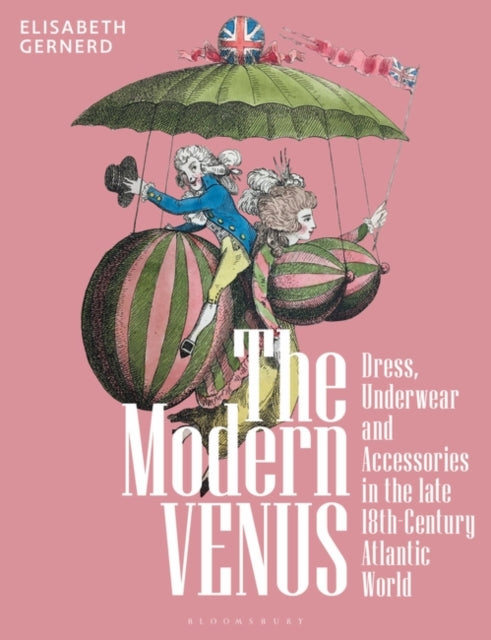 The Modern Venus: Dress, Underwear and Accessories in the late 18th-Century Atlantic World