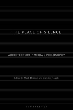 The Place of Silence: Architecture / Media / Philosophy