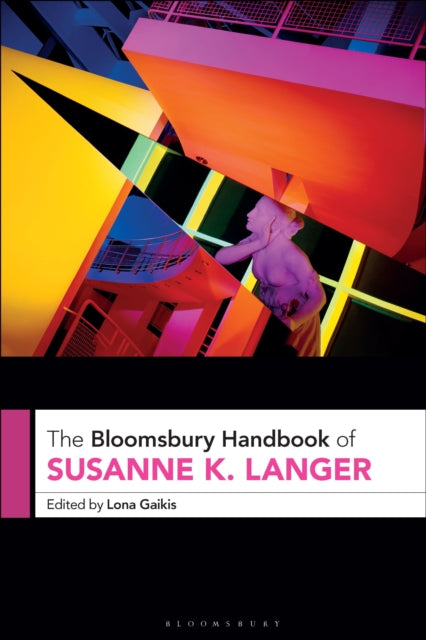 The Bloomsbury Handbook of Susanne K. Langer