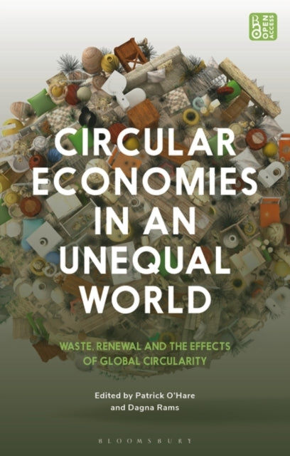 Circular Economies in an Unequal World: Waste, Renewal and the Effects of Global Circularity