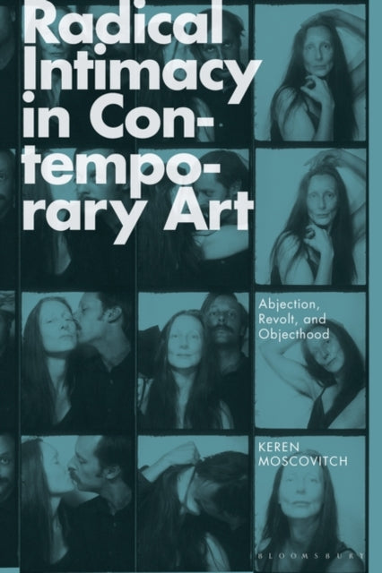 Radical Intimacy in Contemporary Art: Abjection, Revolt, and Objecthood