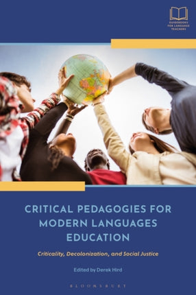 Critical Pedagogies for Modern Languages Education: Criticality, Decolonization, and Social Justice