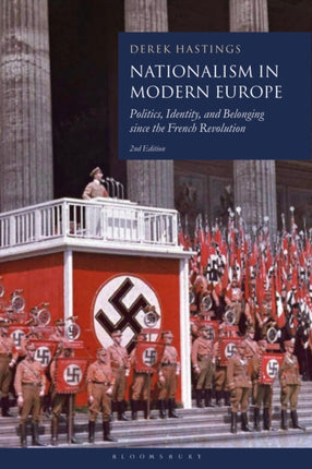 Nationalism in Modern Europe: Politics, Identity, and Belonging since the French Revolution