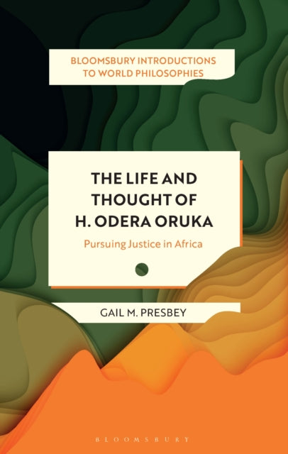 The Life and Thought of H. Odera Oruka: Pursuing Justice in Africa