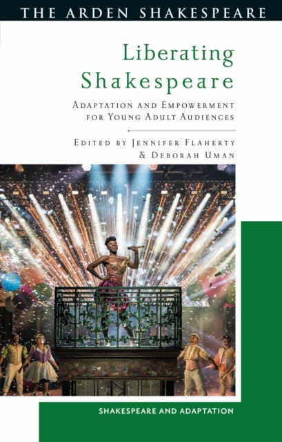 Liberating Shakespeare: Adaptation and Empowerment for Young Adult Audiences