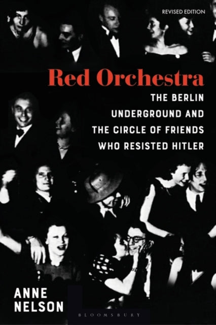 Red Orchestra: The Story of the Berlin Underground and the Circle of Friends Who Resisted Hitler - Revised Edition