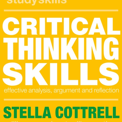 Critical Thinking Skills: Effective Analysis, Argument and Reflection