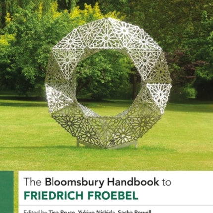 The Bloomsbury Handbook to Friedrich Froebel