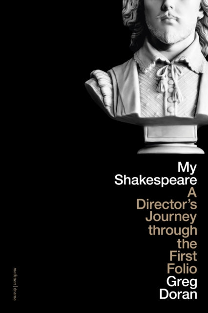 My Shakespeare: A Director’s Journey through the First Folio