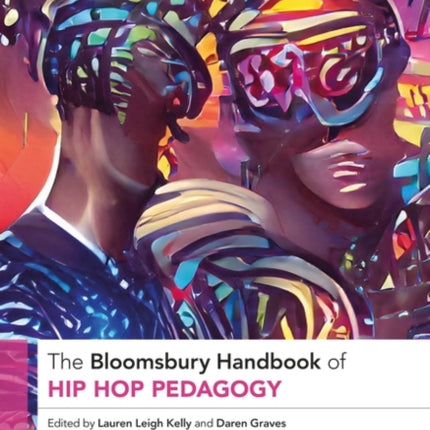 The Bloomsbury Handbook of Hip Hop Pedagogy