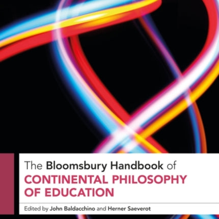 The The Bloomsbury Handbook of Continental Philosophy of Education