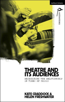 Theatre and its Audiences: Reimagining the Relationship in Times of Crisis