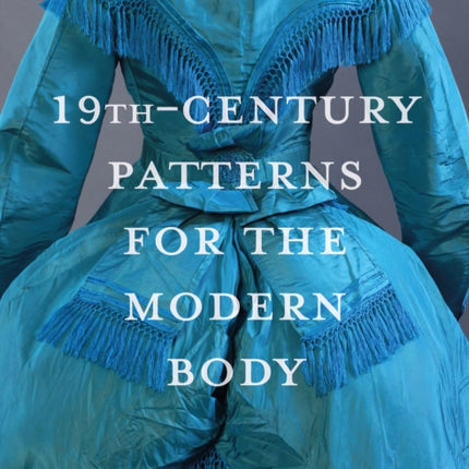 19thCentury Patterns for the Modern Body